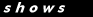 shows